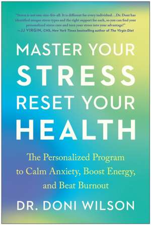 Master Your Stress, Reset Your Health: The Personalized Program to Calm Anxiety, Boost Energy, and Beat Burnout de Doni Wilson