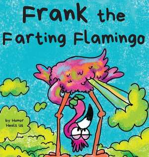 Frank the Farting Flamingo de Humor Heals Us