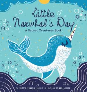 Little Narwhal's Day de Angela Castillo