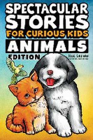 Spectacular Stories for Curious Kids Animals Edition de Jesse Sullivan