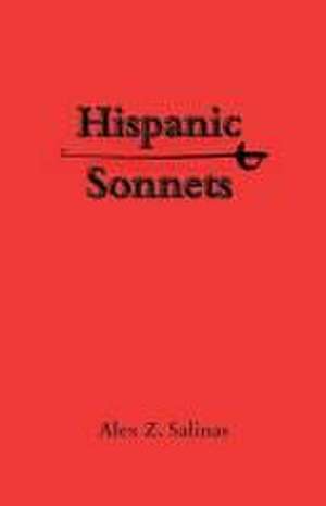 Hispanic Sonnets de Alex Z Salinas