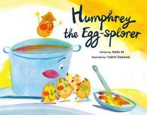 Humphrey the Egg-Splorer de Nadia Ali