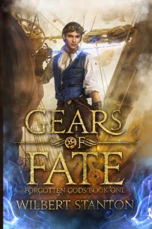 Gears of Fate de Wilbert Stanton