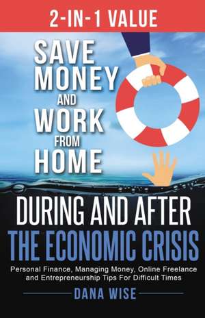 2-in-1 Value Save Money and Work from Home During and After the Economic Crisis de Dana Wise