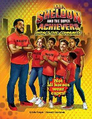 Mr. Sheldon and The Super Achievers de Sheldon Theragood