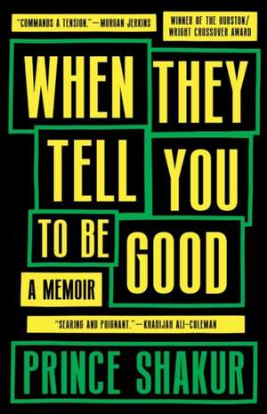 When They Tell You to Be Good: A Memoir de Prince Shakur