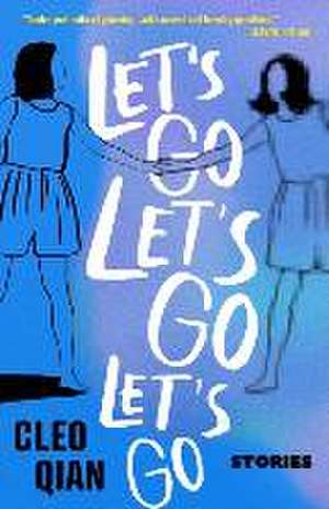 Let's Go Let's Go Let's Go de Cleo Qian