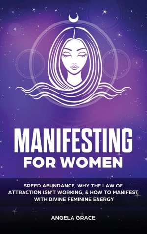 Manifesting For Women de Angela Grace