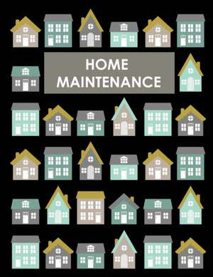 Home Maintenance Log Book de Teresa Rother