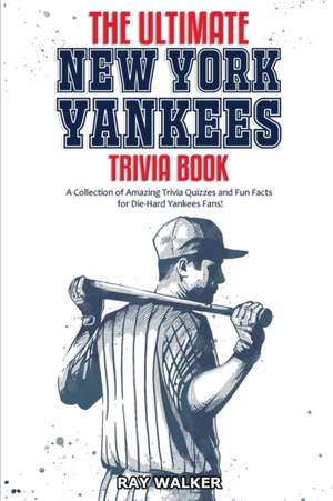 The Ultimate New York Yankees Trivia Book de Ray Walker