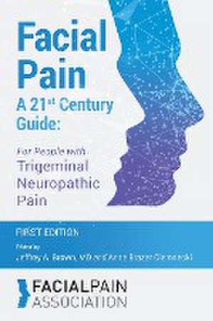 Facial Pain A 21st Century Guide de MD Jeffrey A. Brown