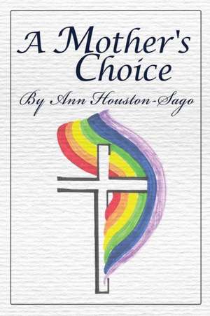 A Mother's Choice de Ann Houston-Sago