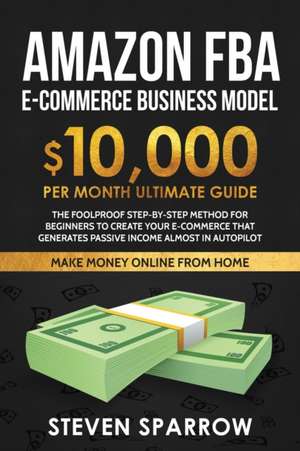 Amazon FBA Ecommerce Business Model de Steven Sparrow