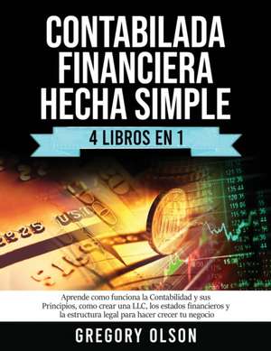 Contabilada Financiera Hecha Simple 4 Libros en 1 de Gregory Olson