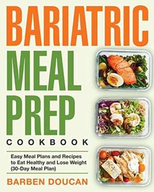 Bariatric Meal Prep Cookbook de Barben Doucan