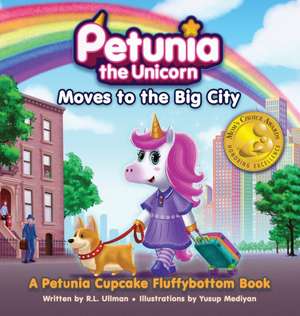 Petunia the Unicorn Moves to the Big City de R. L. Ullman