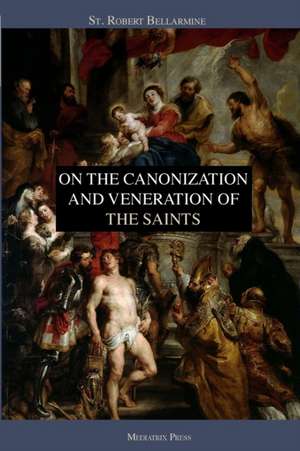 On the Canonization and Veneration of the Saints de St. Robert Bellarmine