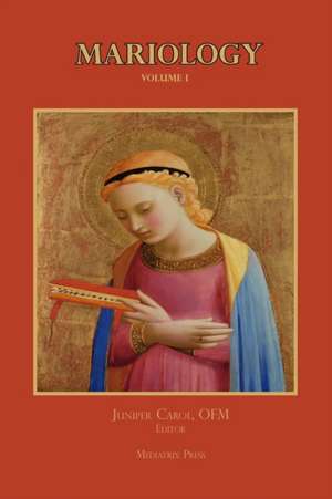 Mariology vol. 1 de Juniper Carol