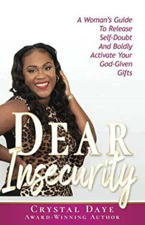 Dear Insecurity de Crystal S. Daye