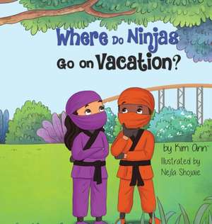 Where Do Ninjas Go on Vacation? de Kim Ann