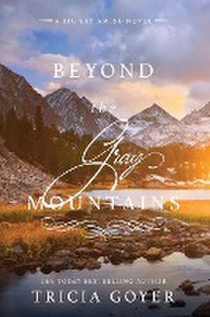 Beyond the Gray Mountains LARGE PRINT Edition de Tricia Goyer