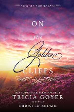 On the Golden Cliffs de Tricia Goyer