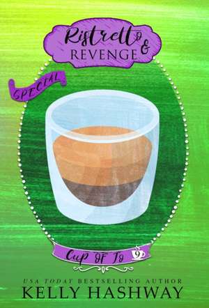 Ristretto and Revenge de Kelly Hashway