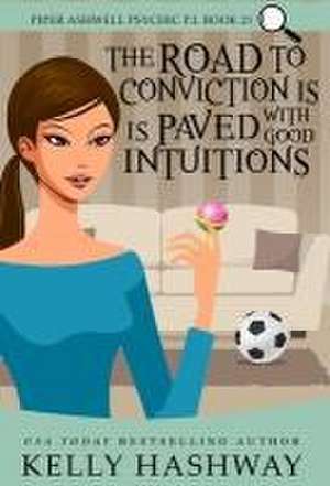 The Road to Conviction is Paved with Good Intuitions de Kelly Hashway