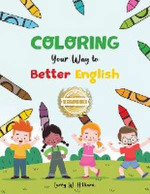 Coloring Your Way to Better English de Larry W Hilliard