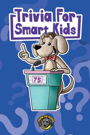 Trivia for Smart Kids de Cooper The Pooper