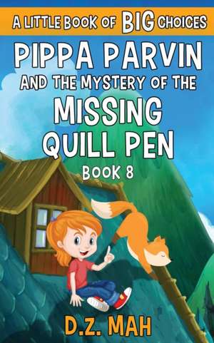 Pippa Parvin and the Mystery of the Missing Quill Pen de D. Z. Mah