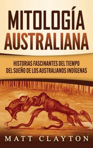 Mitología australiana de Matt Clayton