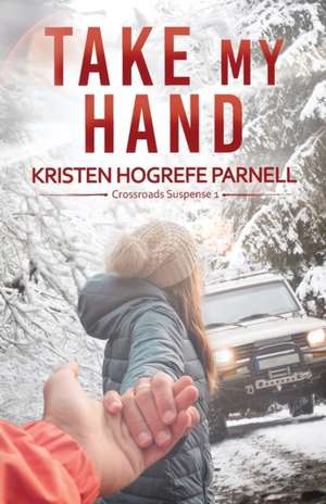 Take My Hand de Kristen Hogrefe Parnell