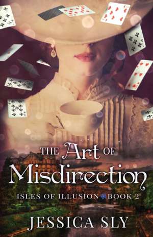 The Art of Misdirection de Jessica Sly