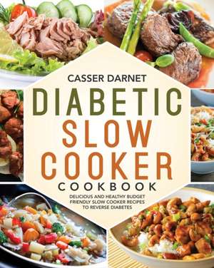 Diabetic Slow Cooker Cookbook de Casser Darnet