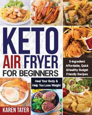 Keto Air Fryer for Beginners de Karen Tater