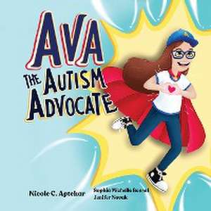 Ava the Autism Advocate de Nicole C. Aptekar