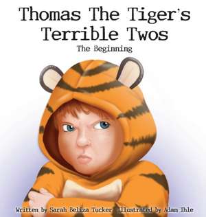 Thomas The Tiger's Terrible Twos - The Beginning de Sarah Beliza Tucker