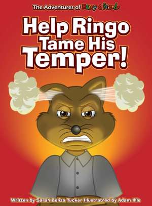 Help Ringo Tame His Temper de Sarah Beliza Tucker