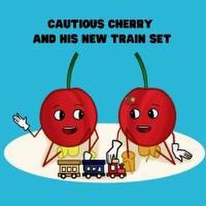 Cautious Cherry and His New Train Set de Lisa Walrond