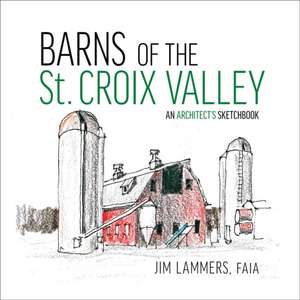 Barns of St Croix Valley de Jim Lammers