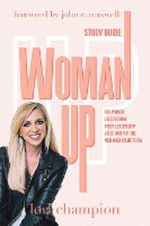 Woman Up - Study Guide de Lori Champion