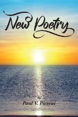 New Poetry de Paul V Picerni