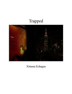 Trapped de Ximena Echage