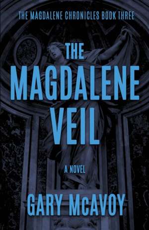 The Magdalene Veil de Gary Mcavoy