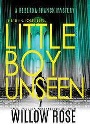 Thirteen, Fourteen... Little Boy Unseen de Willow Rose