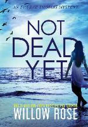 Not Dead Yet de Willow Rose