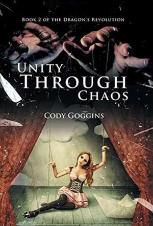 Unity Through Chaos de Cody Goggins