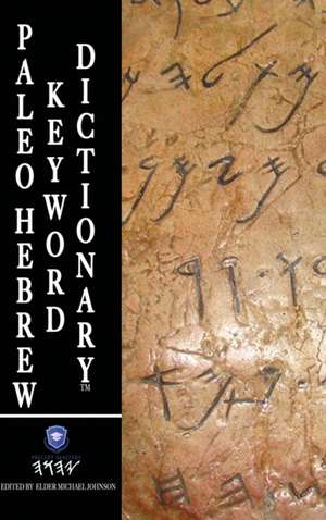 Paleo Hebrew Keyword Dictionary¿ de Elder Michael Johnson