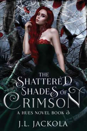 The Shattered Shades of Crimson de J. L. Jackola